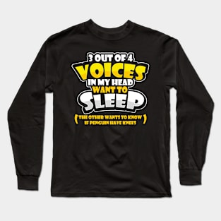 Funny Insomniac 3 Out of 4 Voices Want To Sleep Funny Meme Long Sleeve T-Shirt